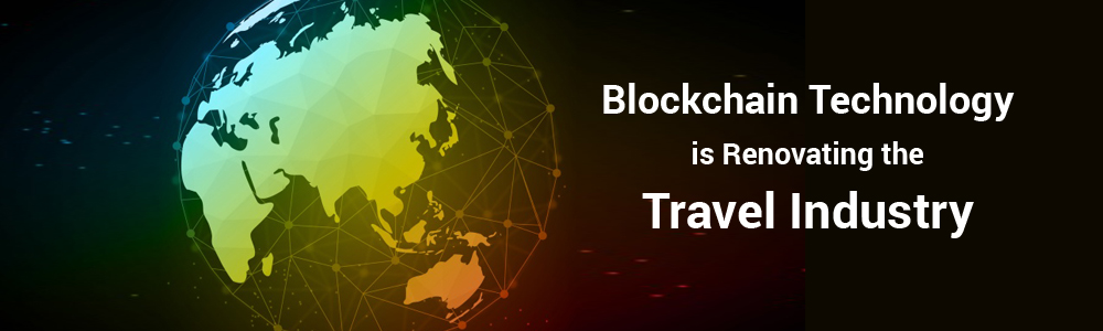 How Blockchain Technology is Renovating the Travel Industry